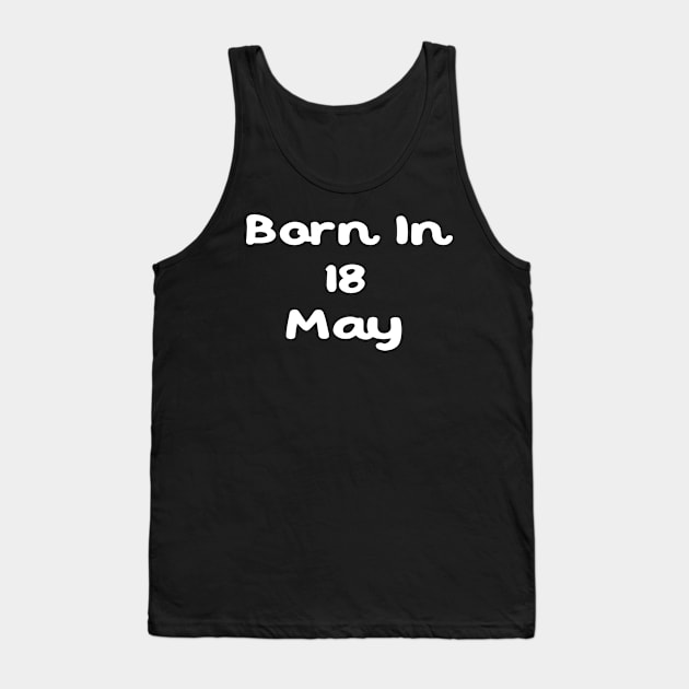 Born In 18 May Tank Top by Fandie